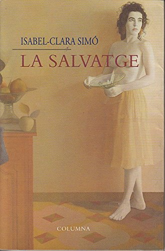 La salvatge: elegia de "dolores" mendoza (columna) (catalan edition)