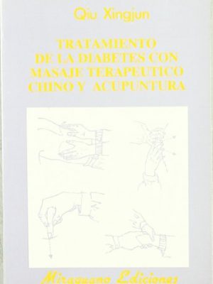 Tratamiento de la diabetes con masaje terapéutico chino y acupuntura (medicinas blandas) (spanish edition)