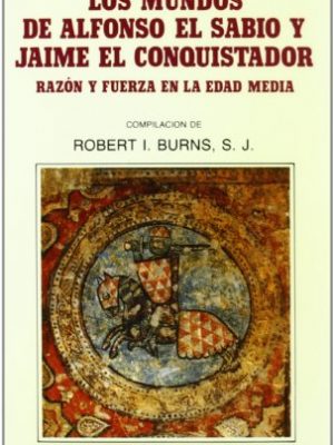 Los mundos de alfonso el sabio y jaime el conquistador