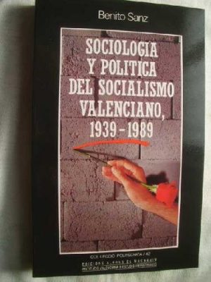Sociología y política del socialismo valenciano: país valenciano, 1939-1989 (col·lecció politècnica) (spanish edition)