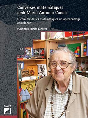 Converses matemàtiques amb maria antònia canals: o com fer de les matemàtiques un aprenentatge apassionant (didàctica de les matemàtiques) (catalan edition)