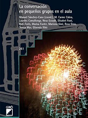 9788478277094_la-conversacion-en-pequenos-grupos-en-el-aula-didactica-de-la-lengua-y-la-literatura-spanish-edit_front-3.jpg La conversación en pequeños grupos en el aula (didáctica de la lengua y la literatura) (spanish edition)