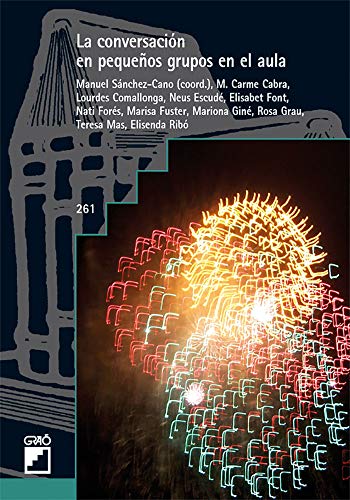 La conversación en pequeños grupos en el aula (didáctica de la lengua y la literatura) (spanish edition)