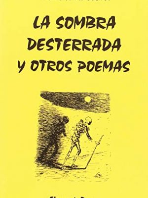 La sombra desterrada y otros poemas (spanish edition)