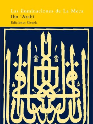 Las iluminaciones de la meca: textos escogidos (el arbol del paraiso / paradise tree) (spanish edition)