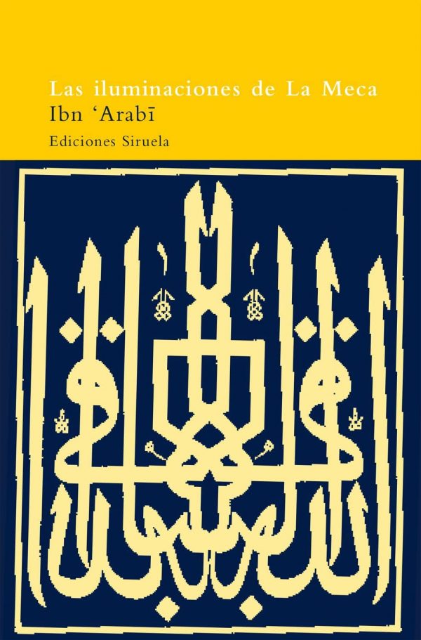 Las iluminaciones de la meca: textos escogidos (el arbol del paraiso / paradise tree) (spanish edition)