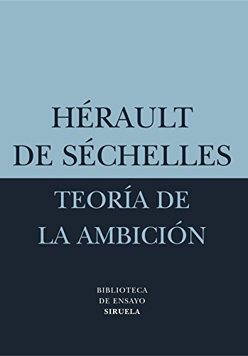 Teoría de la ambición (biblioteca de ensayo: serie menor) (spanish edition)
