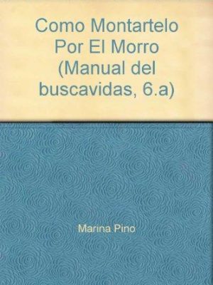 Como montartelo por el morro (manual del buscavidas, 6.a)