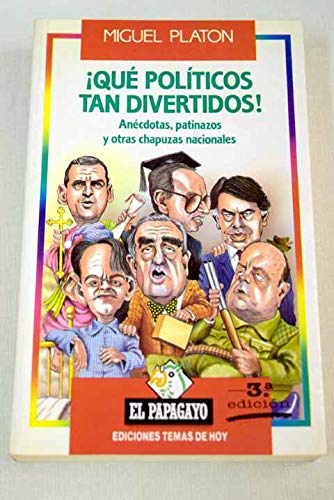 9788478800216_que-politicos-tan-divertidos-_front-2.jpg Que politicos tan divertidos !