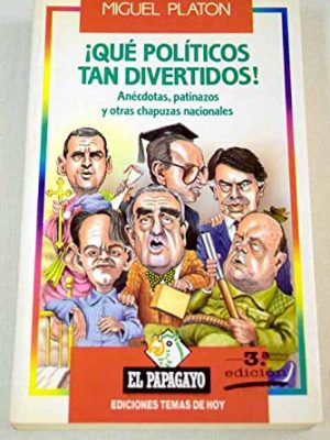 9788478800216_que-politicos-tan-divertidos-_front-3.jpg Que politicos tan divertidos !