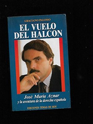9788478800414_el-vuelo-del-halcon-jose-maria-aznar-y-la-aventura-de-la-derecha-espanola-coleccion-hombres-d_front-2.jpg El vuelo del halcón: josé maría aznar y la aventura de la derecha española (colección hombres de hoy) (spanish edition)