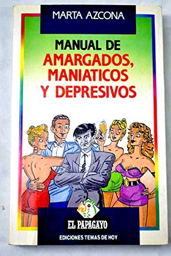 Manual de amargados, maniáticos y depresivos
