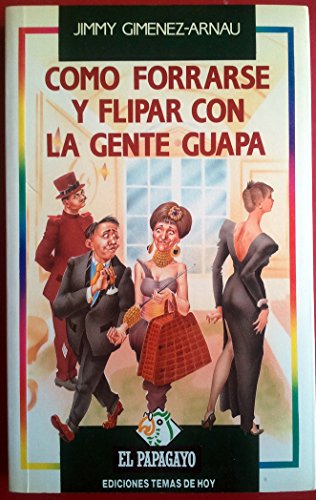 9788478800810_como-forrarse-y-flipar-con-la-gente-guapa-coleccion-el-papagayo-spanish-edition_front-2.jpg Cómo forrarse y flipar con la gente guapa (colección el papagayo) (spanish edition)