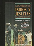 Vida cotidiana de los indios y jesuitas en misione