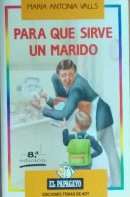 Para qué sirve un marido (colección el papagayo) (spanish edition)