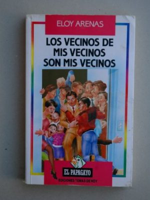 Los vecinos de mis vecinos son mis vecinos (colección el papagayo) (spanish edition)