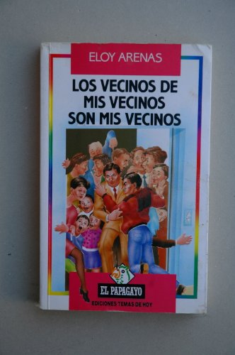 Los vecinos de mis vecinos son mis vecinos (colección el papagayo) (spanish edition)