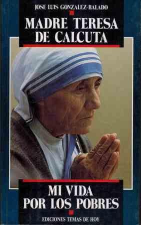 Madre teresa de calcuta -mi vida por los pobres