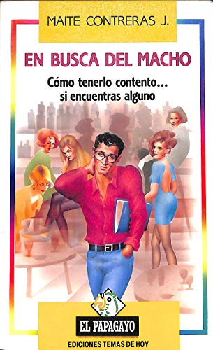 En busca del macho. cómo tenerlo contento si encuentras alguno