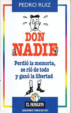 Don nadie, perdió la memoria, se rió de todo y ganió la libertad (colección el papagayo) (spanish edition)