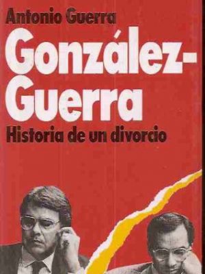 González-guerra: historia de un divorcio (grandes temas) (spanish edition)