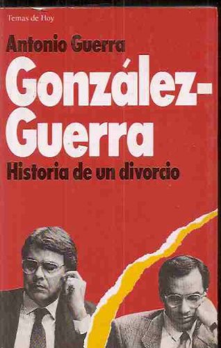 González-guerra: historia de un divorcio (grandes temas) (spanish edition)