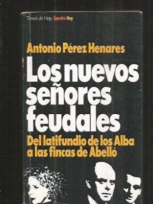 Los nuevos señores feudales nuevos señores feudales: del latifundio de los alba a las fincas de abelló