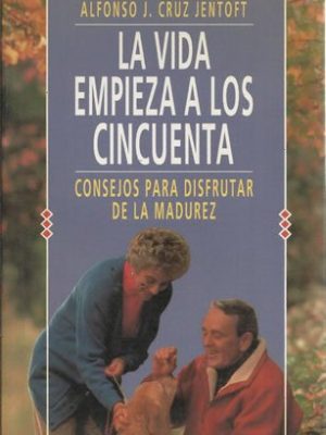 9788478804245_la-vida-empieza-a-los-cincuenta-consejos-para-disfrutar-de-la-madurez_front-1.jpg La vida empieza a los cincuenta. consejos para disfrutar de la madurez