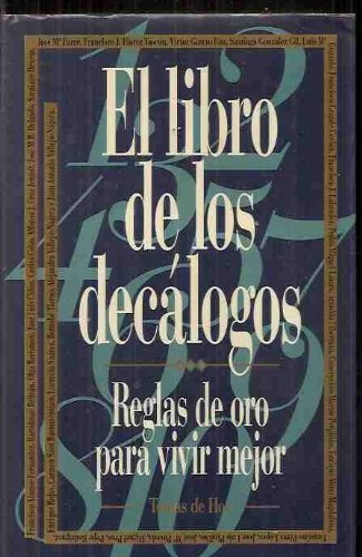 El libro de los decálogos: reglas de oro para vivir mejor