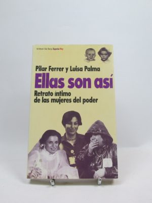Ellas son así. retrato íntimo de las mujeres del poder