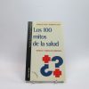Los 100 mitos de la salud: tópicos y creencias erróneas