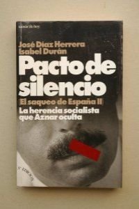 Pacto de silencio: la herencia socialista que aznar oculta (grandes temas) (spanish edition)