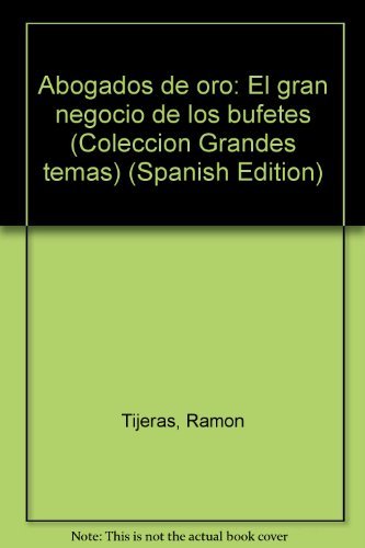 9788478807185_abogados-de-oro-el-gran-negocio-de-los-bufetes-coleccion-grandes-temas-spanish-edition_front-1.jpg Abogados de oro: el gran negocio de los bufetes (colección grandes temas) (spanish edition)