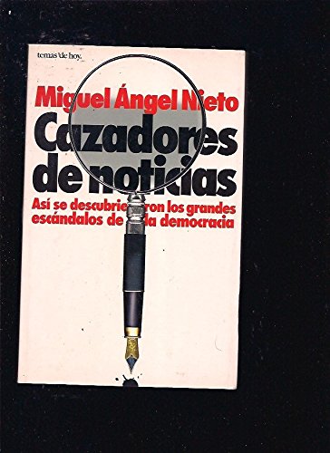 Cazadores de noticias: así se descubrieron los grandes escándalos de la democracia (grandes temas) (spanish edition)