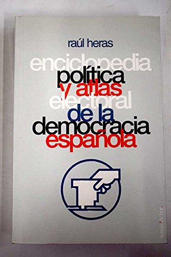 Enciclopedia política y atlas electoral de la democracia española