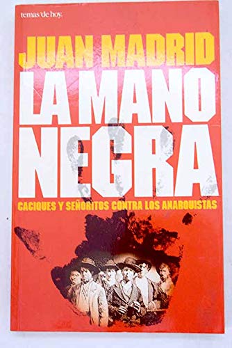 La mano negra. caciques y señoritos contra los anarquistas