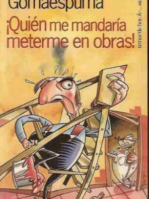 ¿quién me mandaría meterme en obras? (fuera de colección) (spanish edition)