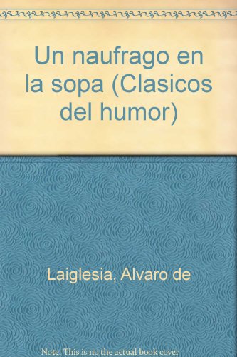 Un náufrago en la sopa (clásicos del humor) (spanish edition)