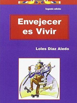 Envejecer es vivir (para mayores) (spanish edition)