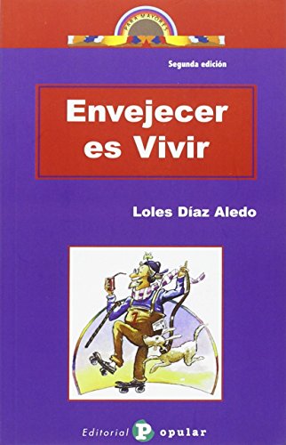 Envejecer es vivir (para mayores) (spanish edition)