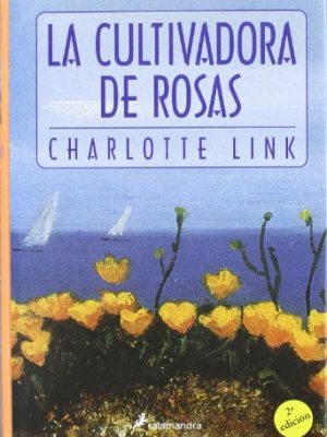La cultivadora de rosas/ the rose cultivator (novela) (spanish edition)