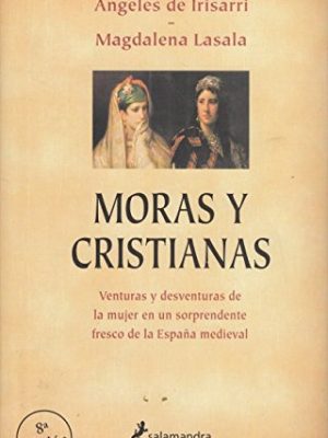 Moras y cristianas/ moras and christian (novela historica) (spanish edition)