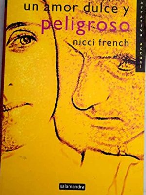 Un amor dulce y peligroso/ a sweet and dangerous love (narrativa actual) (spanish edition)