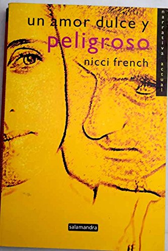 Un amor dulce y peligroso/ a sweet and dangerous love (narrativa actual) (spanish edition)