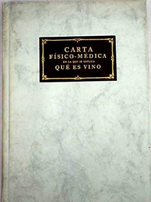 Carta físico-médica, en la que se explica qué es vino (spanish edition)