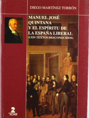 Manuel josé quintana y el espíritu de la españa liberal: con textos desconocidos (serie "ediciones, textos y documentos") (spanish edition)