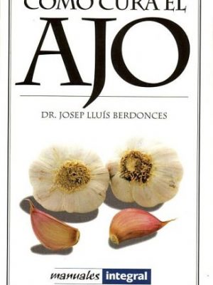 Como cura el ajo (spanish edition)