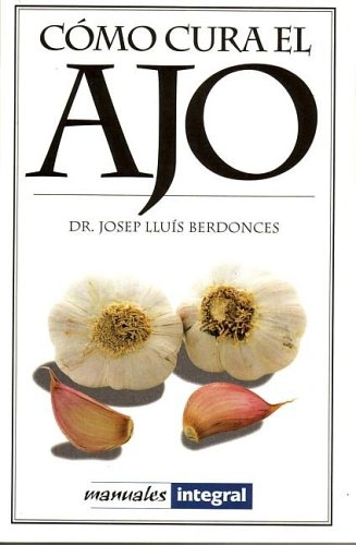 9788479011680_como-cura-el-ajo-spanish-edition_front-1.jpg Como cura el ajo (spanish edition)
