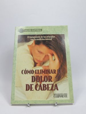 Cómo eliminar el dolor de cabeza