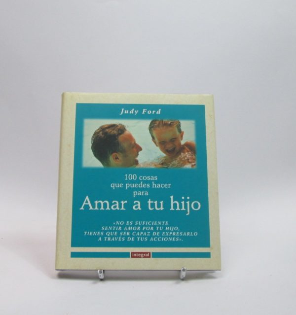 100 cosas que puedes hacer para amar a tu hijo